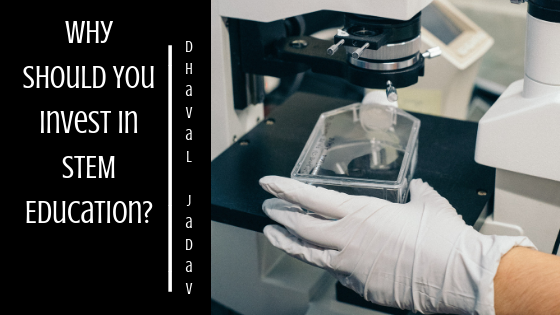 Why Should You Invest in STEM Education?